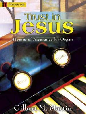 Gilbert M. Martin: Trust In Jesus