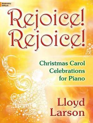 Lloyd Larson: Rejoice! Rejoice!