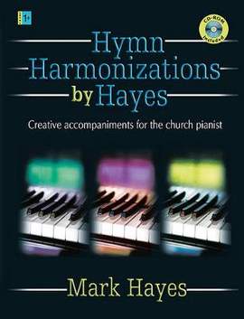 Mark Hayes: Hymn Harmonizations By Hayes
