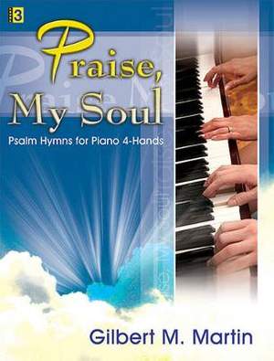 Gilbert M. Martin: Praise, My Soul