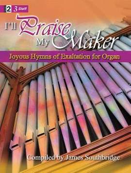 James Southbridge: I'll Praise My Maker