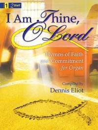 Dennis Eliot: I Am Thine, O Lord