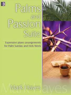 Mark Hayes: Palms and Passion Suite