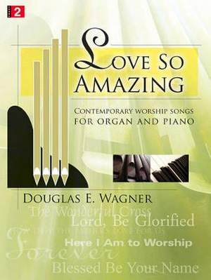 Douglas E. Wagner: Love So Amazing