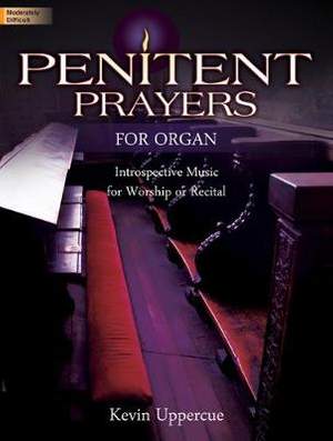 Kevin Uppercue: Penitent Prayers For Organ