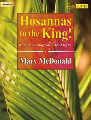 Mary McDonald: Hosannas To The King!