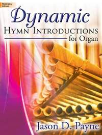 Jason D. Payne: Dynamic Hymn Introductions For Organ