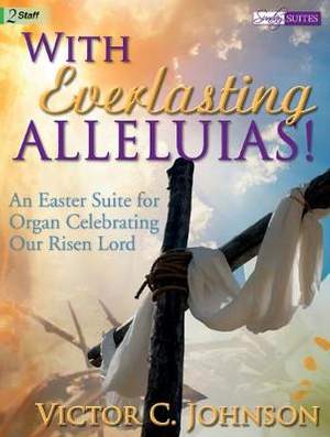 Victor C. Johnson: With Everlasting Alleluias!