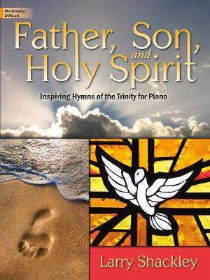 Larry Shackley: Father, Son, and Holy Spirit