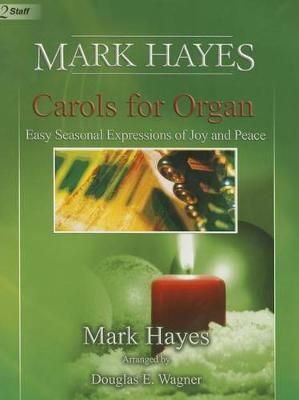 Mark Hayes: Carols For Organ