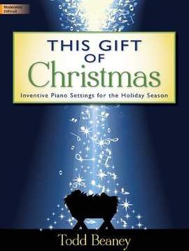 Todd Beaney: This Gift Of Christmas