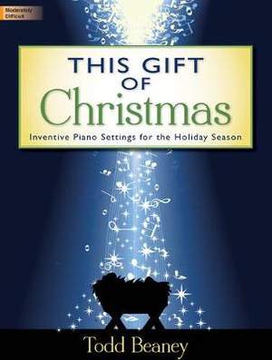 Todd Beaney: This Gift Of Christmas