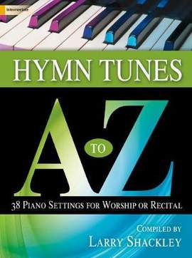 Larry Shackley: Hymn Tunes A To Z
