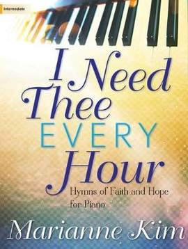 Marianne Kim: I Need Thee Every Hour