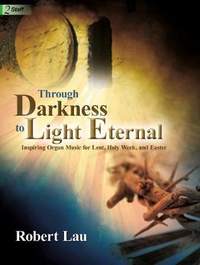 Robert Lau: Through Darkness To Light Eternal