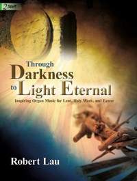 Robert Lau: Through Darkness To Light Eternal