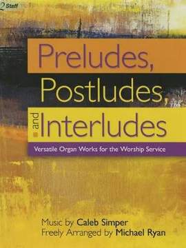 Caleb Simper: Preludes, Postludes, and Interludes