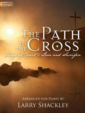 Larry Shackley: The Path To The Cross