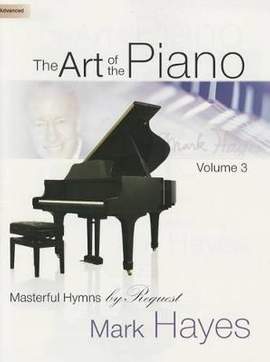 Mark Hayes: The Art Of The Piano, Volume 3
