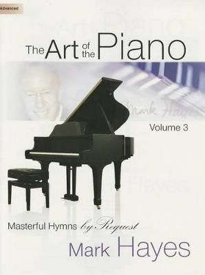 Mark Hayes: The Art Of The Piano, Volume 3