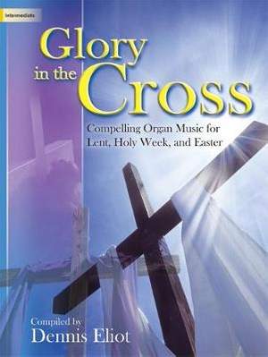 Dennis Eliot: Glory In The Cross