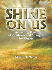 Gilbert M. Martin: Shine On Us
