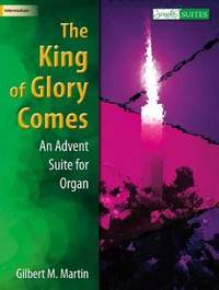 Gilbert M. Martin: The King Of Glory Comes