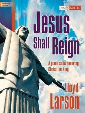 Lloyd Larson: Jesus Shall Reign