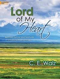 C. E. Walz: Lord Of My Heart