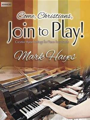 Mark Hayes: Come, Christians, Join To Play!