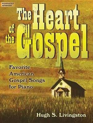 Hugh S. Livingston Jr.: The Heart Of The Gospel