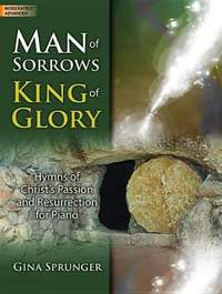 Gina Sprunger: Man Of Sorrows, King Of Glory