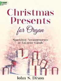 John S. Dixon: Christmas Presents For Organ