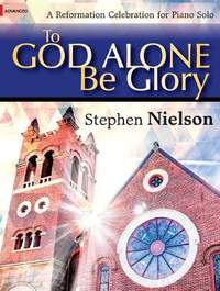 Stephen Nielson: To God Alone Be Glory