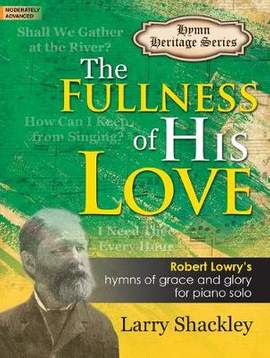 Larry Shackley: The Fullness Of His Love