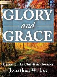Jonathan W. Lee: Glory and Grace