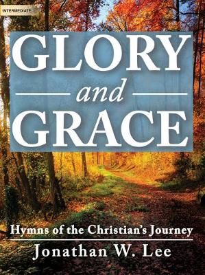 Jonathan W. Lee: Glory and Grace