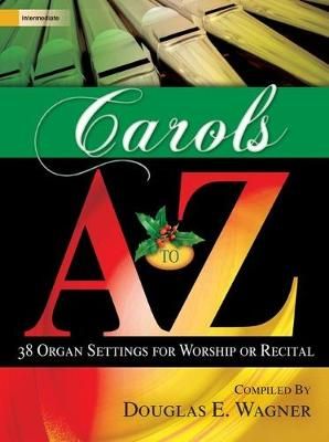 Douglas E. Wagner: Carols A To Z