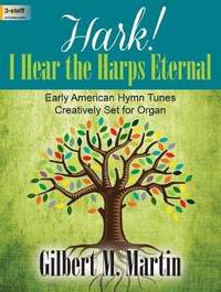 Gilbert M. Martin: Hark! I Hear The Harps Eternal