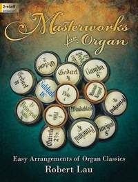 Robert Lau: Masterworks For Organ