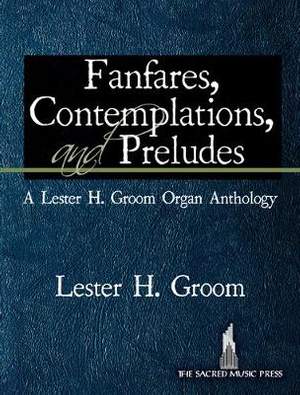 Lester Groom: Fanfares, Contemplations, and Preludes