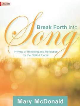 Mary McDonald: Break Forth Into Song