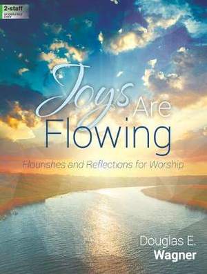 Douglas E. Wagner: Joys Are Flowing