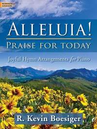 R. Kevin Boesiger: Alleluia! Praise For Today