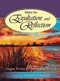 Carson Cooman: Music For Exultation and Reflection