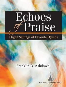 Franklin D. Ashdown: Echoes Of Praise