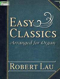 Robert Lau: Easy Classics Arranged For Organ