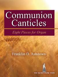 Franklin D. Ashdown: Communion Canticles