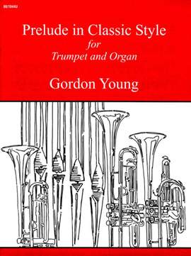 Gordon A. Young: Prelude In Classic Style For Trumpet and Organ