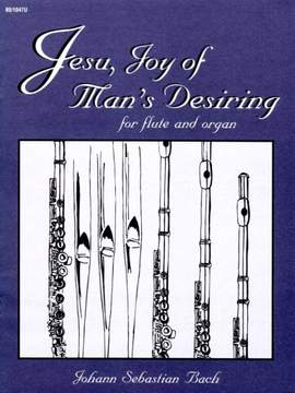 Johann Sebastian Bach: Jesu, Joy Of Man's Desiring For Flute and Organ